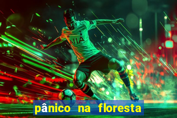 pânico na floresta 7 filme completo dublado mega filmes